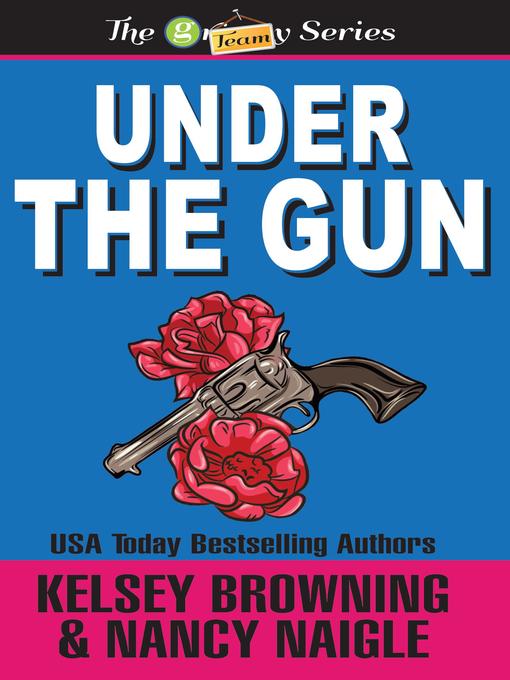 Title details for Under the Gun by Kelsey Browning - Available